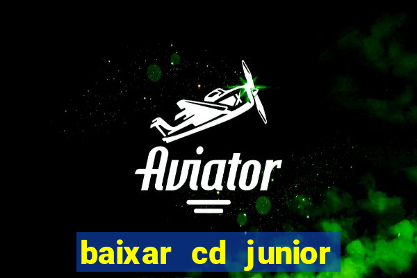 baixar cd junior marques 2024